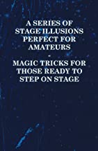 A Series of Stage Illusions Perfect for Amateurs