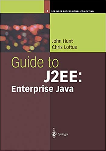 GUIDE TO J2EE: ENTERPRISE JAVA (SPRINGER PROFESSIONAL COMPUTING)