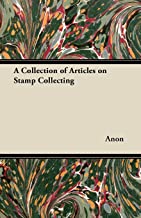 A COLLECTION OF ARTICLES ON STAMP COLLECTING