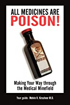 All Medicines Are Poison!: Making Your Way Through the Medical Minefield