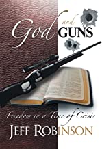 GOD AND GUNS: FREEDOM IN A TIME OF CRISIS
