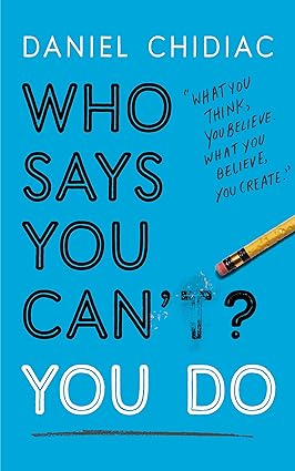 Who Says You Can't? You Do 