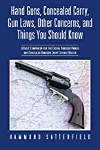 Hand Guns, Concealed Carry, Gun Laws, Other Concerns, and Things You Should Know