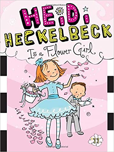 Heidi Heckelbeck Is a Flower Girl (Volume 11)