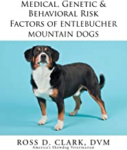 MEDICAL, GENETIC & BEHAVIORAL RISK FACTORS OF ENTLEBUCHER MOUNTAIN DOGS