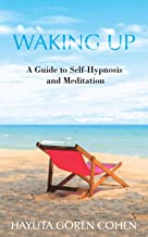 Waking Up: A Guide to Self-Hypnosis and Meditation