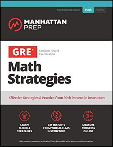 GRE MATH STRATEGIES: EFFECTIVE STRATEGIES & PRACTICE FROM 99TH PERCENTILE INSTRUCTORS (MANHATTAN PREP GRE STRATEGY GUIDES)