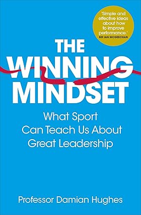 WINNING MINDSET: WHAT SPORT CAN TEACH US ABOUT GREAT LEADERSHIP