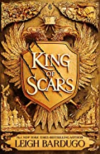 KING OF SCARS: RETURN TO THE EPIC FANTASY WORLD OF THE GRISHAVERSE, WHERE MAGIC AND SCIENCE COLLIDE