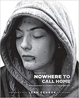 Nowhere to Call Home: Volume I: Photographs and Stories of the Homeless 