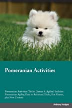 Pomeranian Activities Pomeranian Activities (Tricks, Games & Agility) Includes