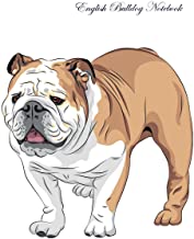 ENGLISH BULLDOG NOTEBOOK RECORD JOURNAL, DIARY, SPECIAL MEMORIES, TO DO LIST, ACADEMIC NOTEPAD, AND MUCH MORE