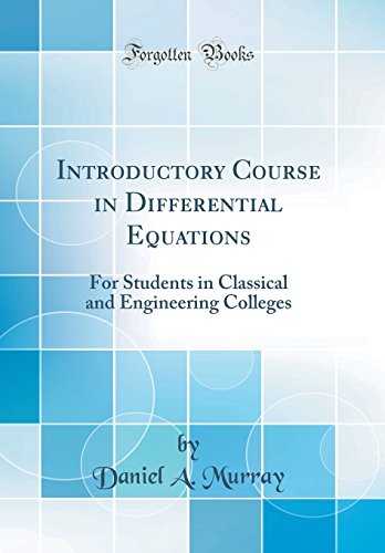 Introductory Course In Differential Equations For Students In Classical And Engineering Colleges