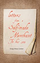 LETTERS FROM A SELF-MADE MERCHANT TO HIS SON