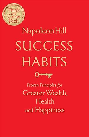 Success Habits: Proven Principles for Greater Wealth, Health, and Happiness 
