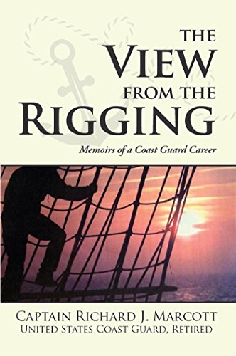 The View from the Rigging: Memoirs of a Coast Guard Career