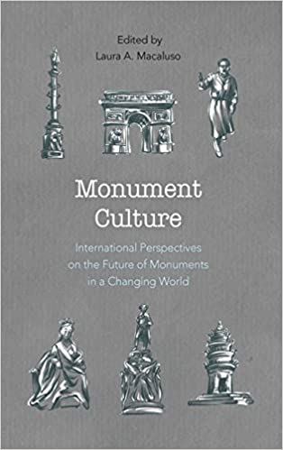 Monument Culture: International Perspectives on the Future of Monuments in a Changing World (American Association for State and Local History)