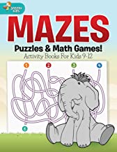 MAZES, PUZZLES & MATH GAMES! ACTIVITY BOOKS FOR KIDS 9-12