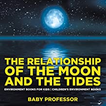 The Relationship of the Moon and the Tides - Environment Books for Kids - Children's Environment Books