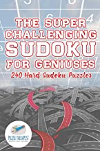 THE SUPER CHALLENGING SUDOKU FOR GENIUSES | 240 HARD SUDOKU PUZZLES