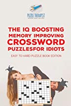 THE IQ BOOSTING MEMORY IMPROVING CROSSWORD PUZZLES FOR IDIOTS