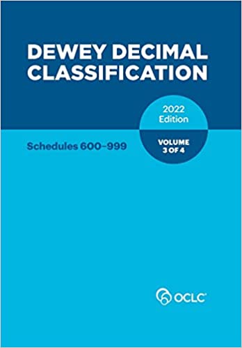 DEWEY DECIMAL CLASSIFICATION, 2022 (SCHEDULES 600-999) (VOLUME 3 OF 4)