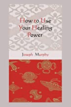 HOW TO USE YOUR HEALING POWER