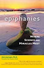 EPIPHANIES: WHERE SCIENCE AND MIRACLES MEET