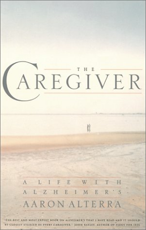 The Caregiver, The: A Life with Alzheimer's