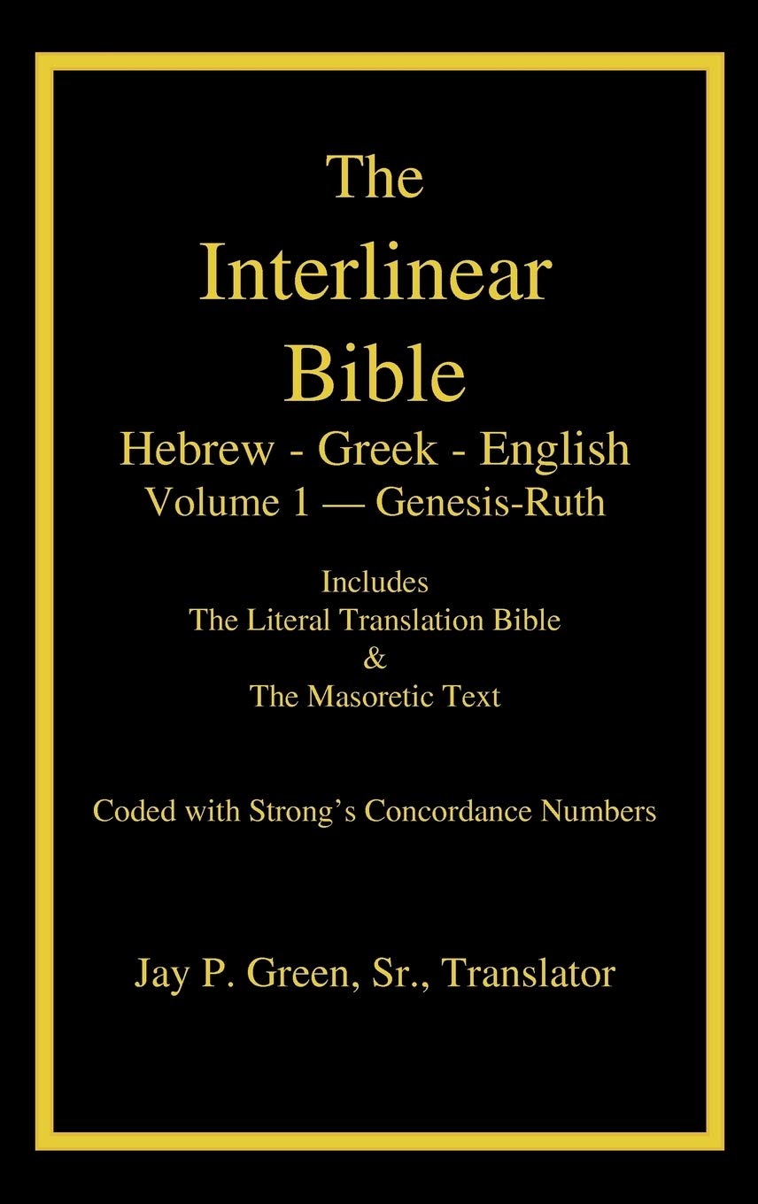 Interlinear Hebrew-Greek-English Bible with Strong's Numbers, Volume 1 of 3 Volumes 