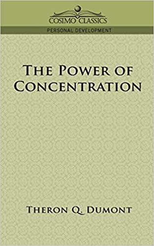 The Power of Concentration (Cosimo Classics Personal Development)
