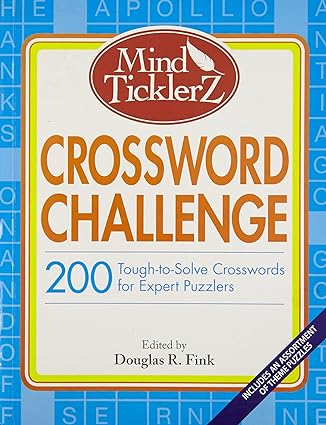 MIND TICKLERZ CROSSWORD CHALLENGE: 200 TOUGH-TO-SOLVE CROSSWORDS FOR EXPERT PUZZLERS