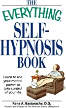 The Everything Self-Hypnosis Book: Learn to use your mental power to take control of your life