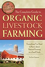 Complete Guide to Livestock Farming: Everything You Need to Know About Natural Farming on a Small Scale (Back to Basics Farming)