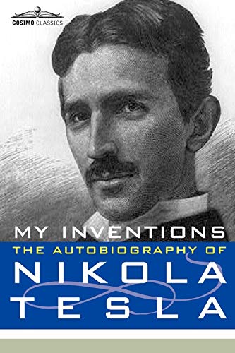 My Inventions : The Autobiography of Nikola Tesla
