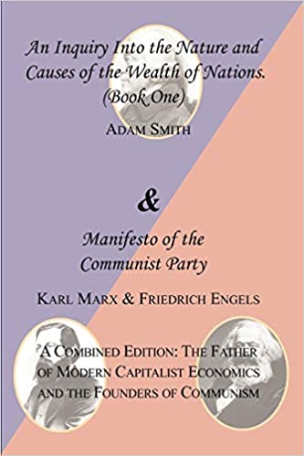 THE WEALTH OF NATIONS (BOOK ONE) AND THE MANIFESTO OF THE COMMUNIST PARTY. A COMBINED EDITION: 