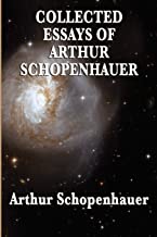 COLLECTED ESSAYS OF ARTHUR SCHOPENHAUER