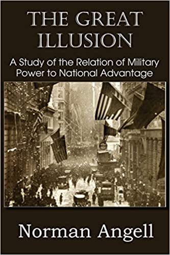 The Great Illusion A Study of the Relation of Military Power to National Advantage