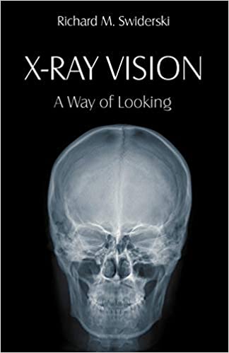X-RAY VISION: A WAY OF LOOKING