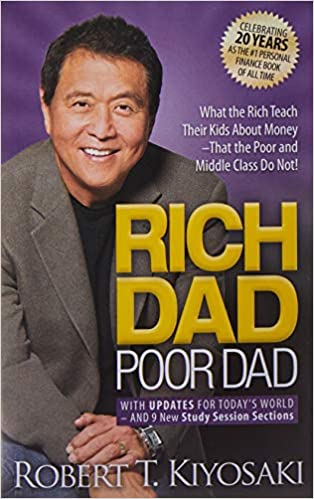 Rich Dad Poor Dad - What the Rich Teach Their Kids About Money -That the Poor and Middle Class Do Not!