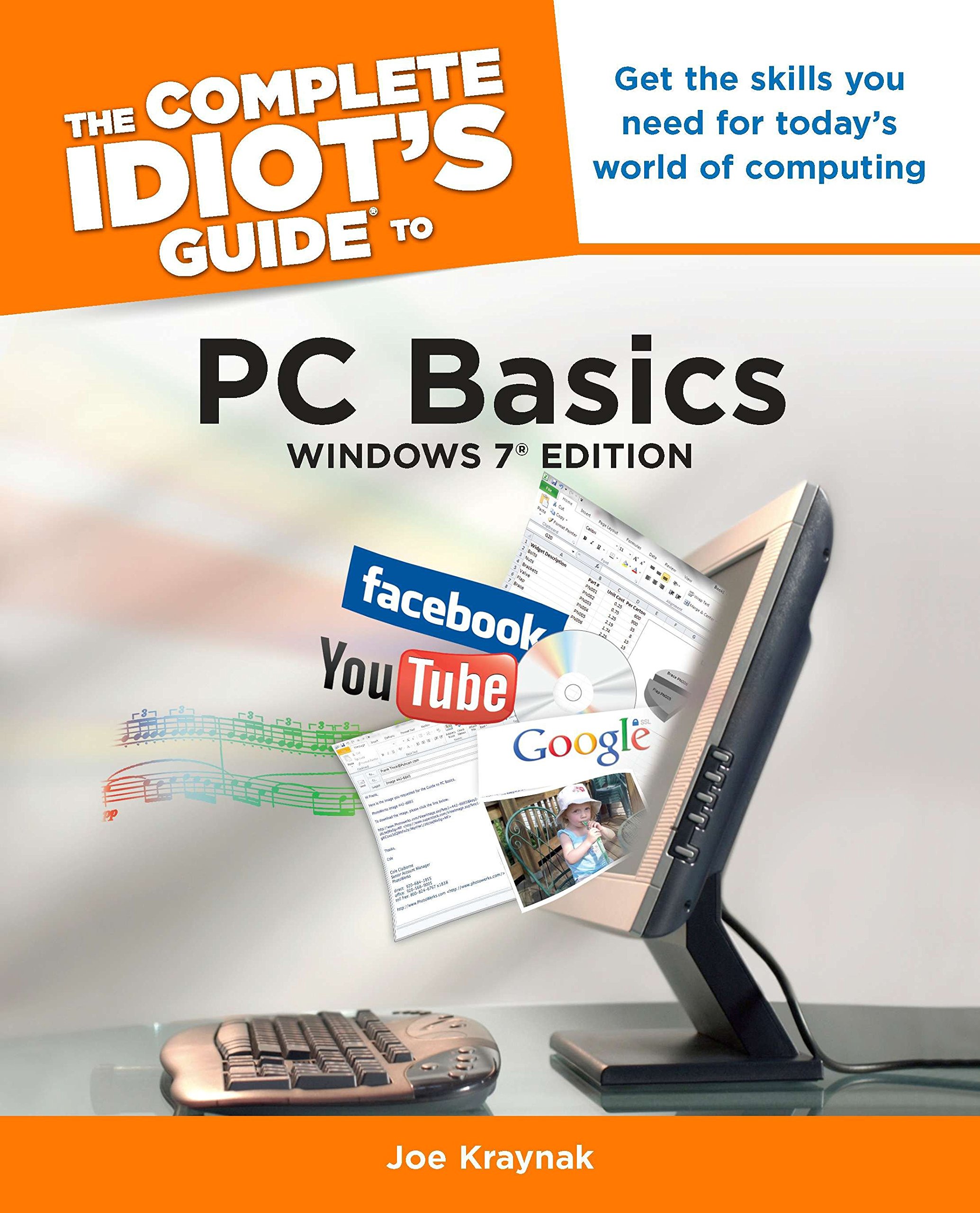 The Complete Idiot's Guide to PC Basics, Windows 7 Edition: Get the Skills You Need for Today s World of Computing