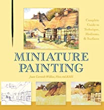 MINIATURE PAINTING: A COMPLETE GUIDE TO TECHNIQUES, MEDIUMS, AND SURFACES