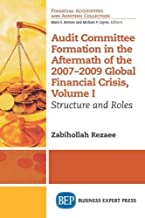 Audit Committee Formation in the Aftermath of 2007-2009 Global Financial Crisis, Volume I: Structure and Roles: 1