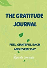 THE GRATITUDE JOURNAL: FEEL GRATEFUL EACH AND EVERY DAY