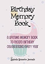 BIRTHDAY MEMORY BOOK: A LIFETIME MEMORY BOOK TO RECORD BIRTHDAY CELEBRATIONS EVERY YEAR