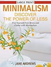 MINIMALISM: DISCOVER THE POWER OF LESS