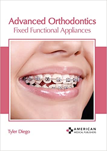 Advanced Orthodontics: Fixed Functional Appliances
