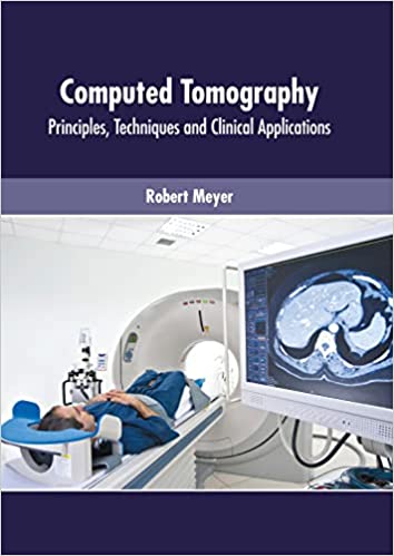 Computed Tomography: Principles, Techniques and Clinical Applications
