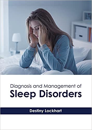 DIAGNOSIS AND MANAGEMENT OF SLEEP DISORDERS