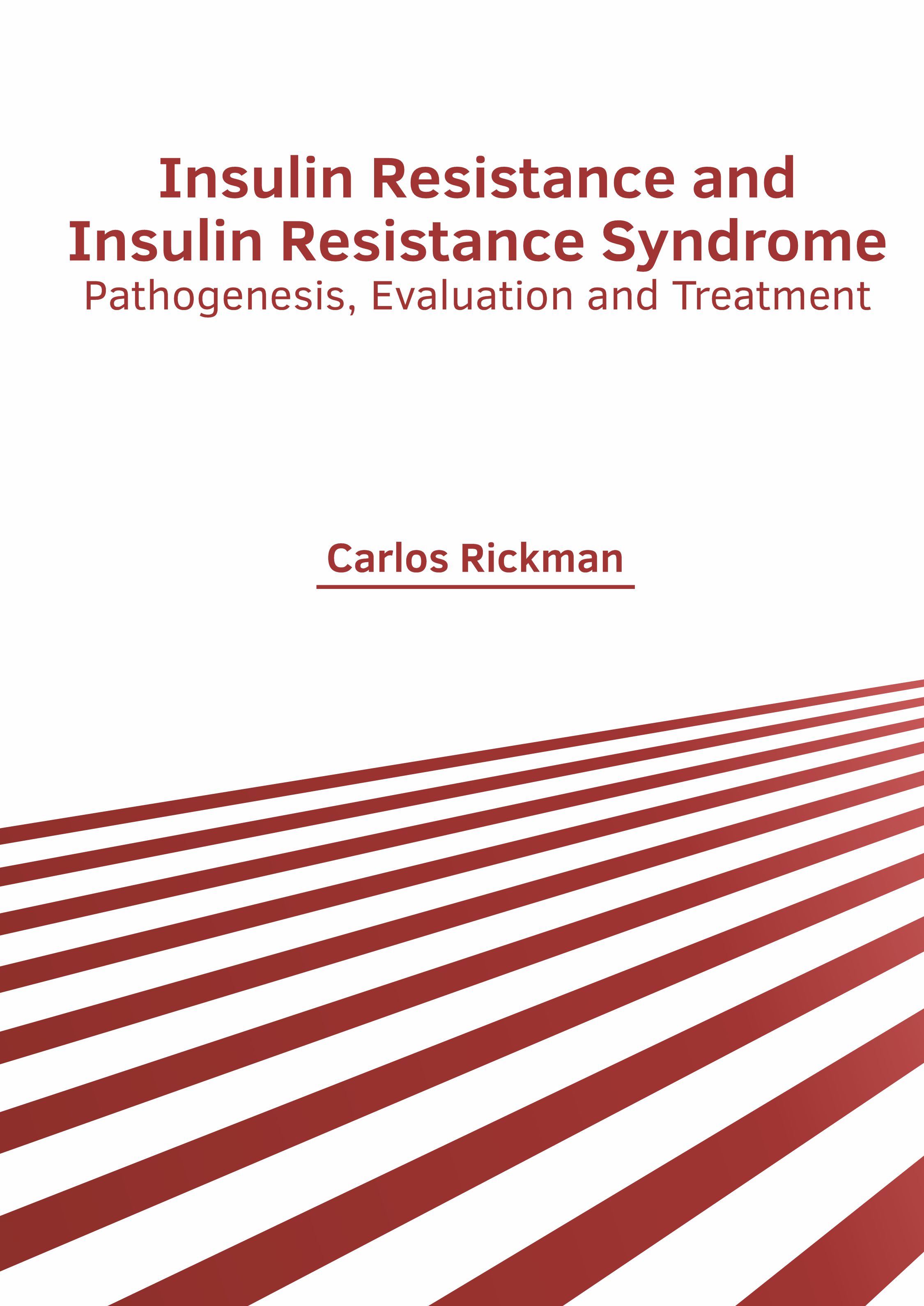 Insulin Resistance and Insulin Resistance Syndrome: Pathogenesis, Evaluation and Treatment